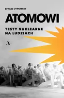 Okładka: Atomowi. Testy nuklearne na ludziach