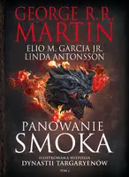 Okładka: Panowanie smoka. Ilustrowana historia dynastii Targaryenów Tom I