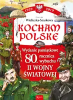 Okładka: Kocham Polskę Wydanie Pamiątkowe 80 lecie wybuchu II wojny światowej