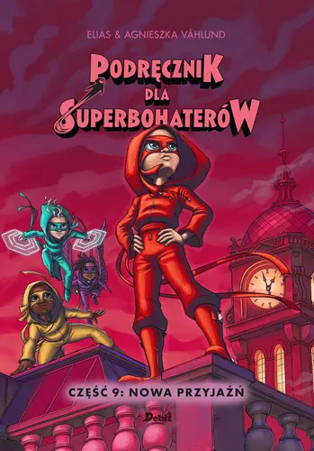 Okładka: Podręcznik dla superbohaterów. Część 9: Nowa przyjaźń