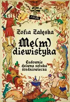 Okładka: Me(m)diewistyka. Cudownie dziwna sztuka średniowiecza