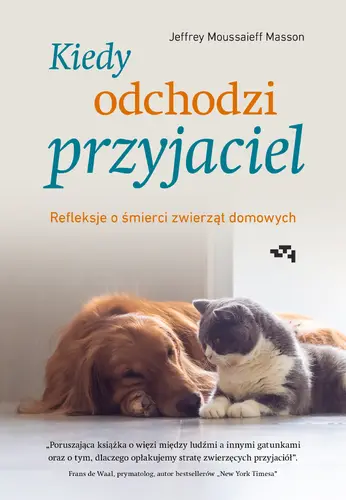 Okładka: Kiedy odchodzi przyjaciel. Refleksje o śmierci zwierząt domowych
