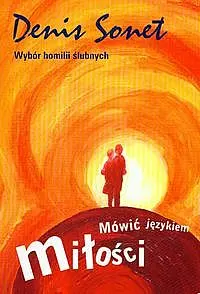 Okładka: Mówić językiem miłości Wybór homilii ślubnych