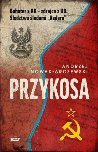 Okładka: Przykosa. Bohater z AK - zdrajca z UB. Śledztwo śladami Redera