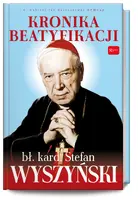 Okładka: Kronika Beatyfikacji Prymasa Wyszyńskiego