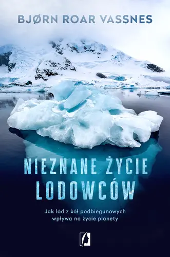 Okładka: Nieznane życie lodowców