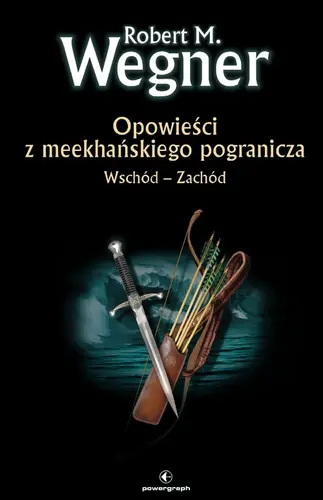 Okładka: Opowieści z meekhańskiego pogranicza. Wschód-Zachód (twarda oprawa)