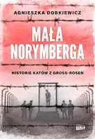 Okładka: Mała Norymberga. Historie katów z Gross Rosen