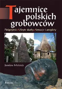 Okładka: Tajemnice polskich grobowców. Pielgrzymki. Ukryte skarby. Sensacje i anegdoty