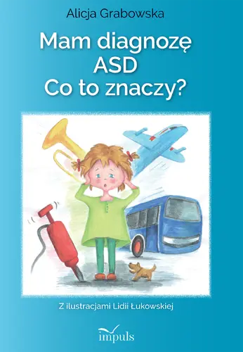 Okładka: Mam diagnozę ASD? Co to znaczy?