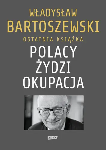Okładka: Polacy. Żydzi. Okupacja. Fakty, postawy, refleksje