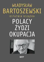 Okładka: Polacy. Żydzi. Okupacja. Fakty, postawy, refleksje