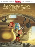 Okładka: Asteriks. Jak Obeliks wpadł do kociołka druida, kiedy był mały