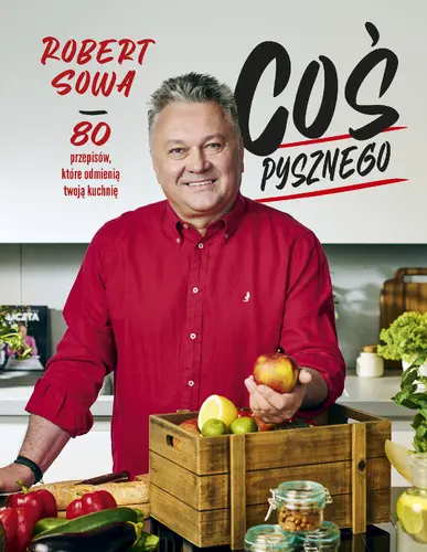 Okładka: Coś pysznego. 80 przepisów, które odmienią twoją kuchnię