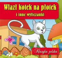 Okładka: Wlazł kotek na płotek i inne wyliczanki. Klasyka polska