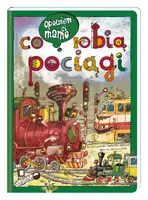 Okładka: Opowiem ci, mamo, co robią pociągi