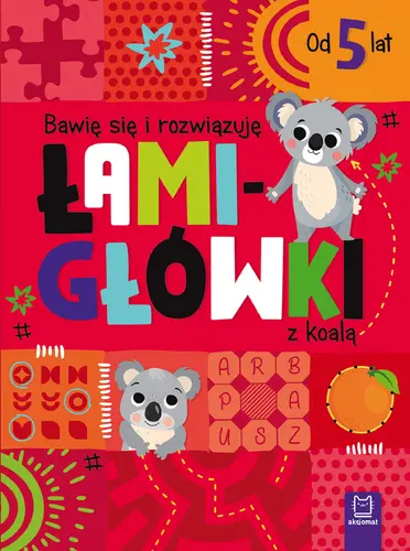 Okładka: Bawię się i rozwiązuję ŁAMIGŁÓWKI z koalą. Od 5 lat