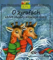Okładka: O żyrafach które chciały zobaczyć śnieg
