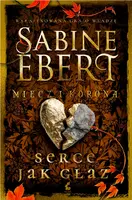 Okładka: Miecz i korona. Serce jak głaz.