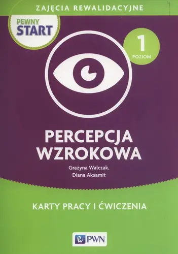 Okładka: Pewny start Zajęcia rewalidacyjne Percepcja wzrokowa Poziom 1