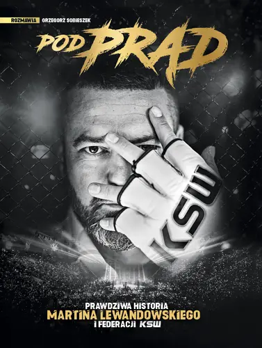 Okładka: Pod prąd. Prawdziwa historia Martina Lewandowskiego i federacji KSW