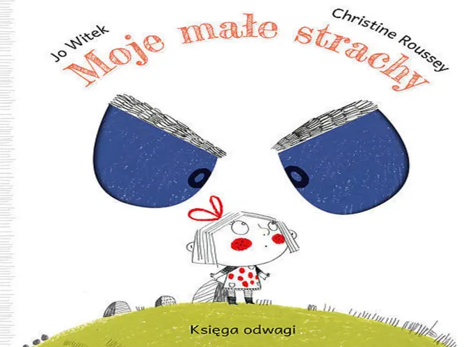 Okładka: Moje małe strachy Księga odwagi