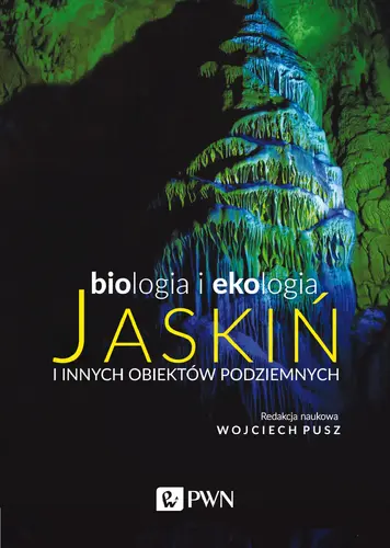 Okładka: Biologia i ekologia jaskiń i innych obiektów podziemnych