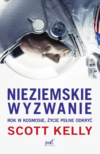 Okładka: Nieziemskie wyzwanie. Rok w kosmosie, życie pełne odkryć