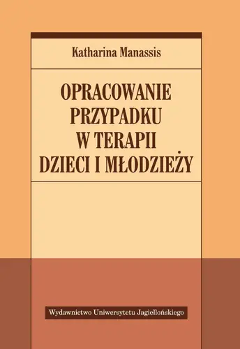 Okładka: Opracowanie przypadku w terapii dzieci i młodzieży