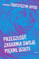 Okładka: Przeszłość zagarnia swoje piękne dzieci