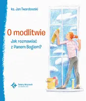 Okładka: O modlitwie Jak rozmawiać z Panem Bogiem?