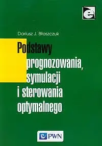 Okładka: Podstawy prognozowania, symulacji i sterowania optymalnego