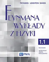 Okładka: Feynmana wykłady z fizyki. Tom 1. Część 1 Mechanika Szczególna teoria względności