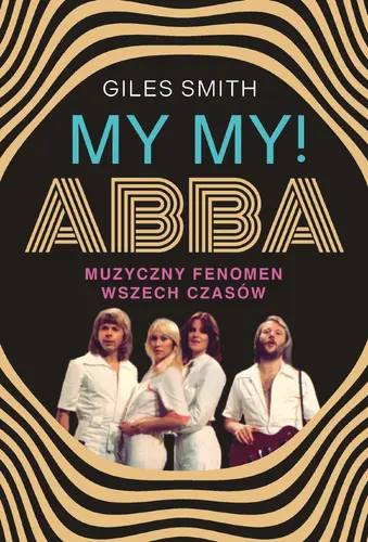 Okładka: MY MY! ABBA. Muzyczny fenomen wszech czasów