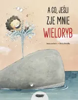 Okładka: A co, jeśli zje mnie wieloryb?