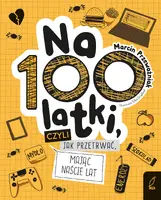 Okładka: Na100latki, czyli jak przetrwać mając naście lat