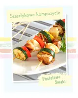 Okładka: Pastelowe Smaki. Szaszłykowe kompozycje