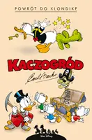 Okładka: Kaczogród – Carl Barks – Powrót do Klondike i inne historie z lat 1952–1953, tom 1