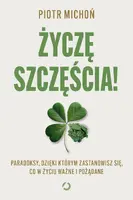 Okładka: Życzę szczęścia! Paradoksy, dzięki którym zastanowisz się, co w życiu ważne i pożądane