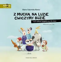Okładka: Z muchą na luzie ćwiczymy buzie, czyli zabawy logopedyczne dla dzieci
