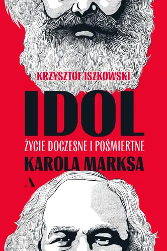 Okładka: Idol. Życie doczesne i pośmiertne Karola Marksa