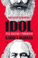 Okładka: Idol. Życie doczesne i pośmiertne Karola Marksa