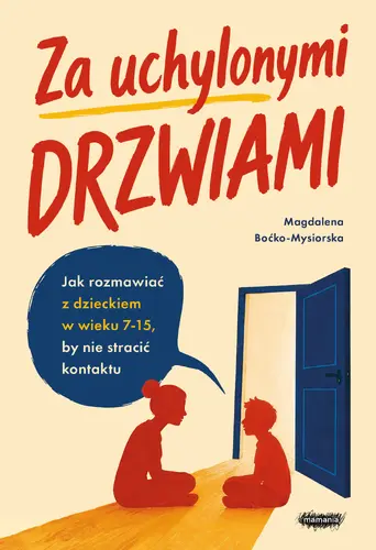 Okładka: Za uchylonymi drzwiami. Jak rozmawiać z dzieckiem w wieku 7-15 lat, by nie stracić kontaktu