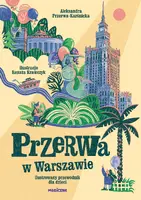Okładka: Przerwa w Warszawie. Ilustrowany przewodnik dla dzieci