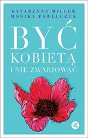 Okładka: Być kobietą i nie zwariować