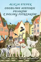 Okładka: OSOBLIWE HISTORIE PSIAKÓW Z DOLINY FUTRZAKÓW