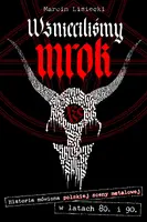 Okładka: Wznieciliśmy mrok. Historia mówiona polskiej sceny metalowej w latach 80. i 90.
