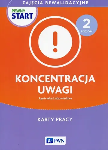Okładka: Pewny Start Zajęcia rewalidacyjne Poziom 2 Koncentracja uwagi Karty pracy