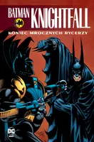 Okładka: Batman. Knightfall. Koniec Mrocznych Rycerzy. Tom 4