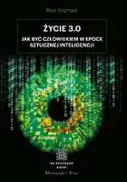 Okładka: Życie 3.0. Człowiek w erze sztucznej inteligencji